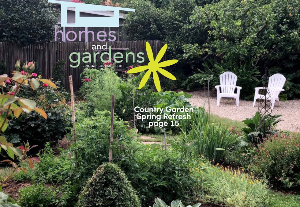 30th Annual Homes and Gardens Special Issue